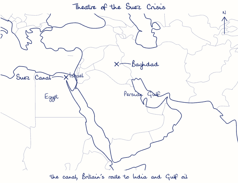 Hand-drawn map: Theatre of the Suez Crisis. Marked: Suez Canal, Baghdad.